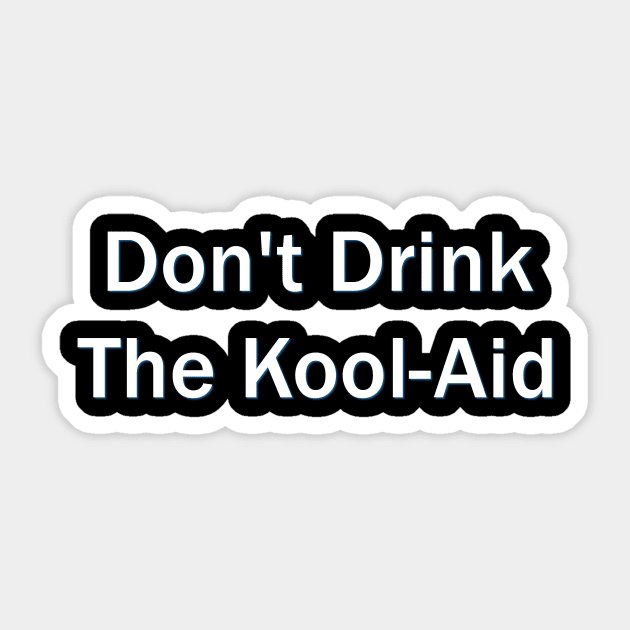 Don't Drink The kool-Aid Sticker by Menyala Matamu